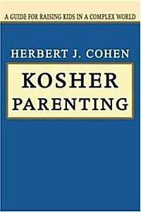 Kosher Parenting: A Guide for Raising Kids in a Complex World (Paperback)