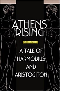 Athens Rising: A Tale of Harmodius and Aristogiton (Paperback)