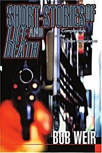 Short Stories of Life and Death: Complexities of the Human Experience (Paperback)