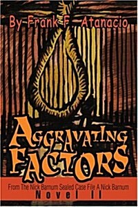 Aggravating Factors: From the Nick Barnum Sealed Case File a Nick Barnum Novel II (Paperback)
