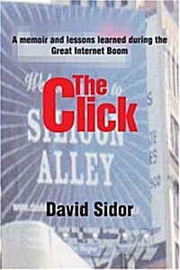 The Click: A Memoir and Lessons Learned During the Great Internet Boom (Paperback)