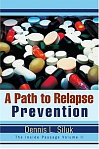 A Path to Relapse Prevention: The Inside Passage Volume II (Paperback)