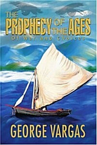 The Prophecy of the Ages: Of War and Choices (Paperback)