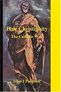 True Christianity: The Catholic Way (Paperback)