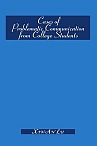 Cases of Problematic Communication from College Students (Paperback)