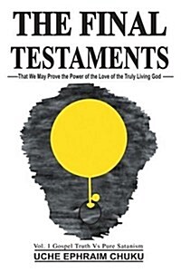 The Final Testaments: That We May Prove the Power of the Love of the Truly Living God (Paperback)