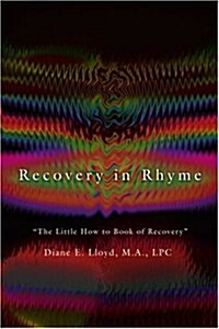 Recovery in Rhyme: The Little How to Book of Recovery (Paperback)