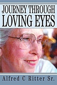 Journey Through Loving Eyes (Paperback)