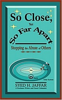 So Close, Yet So Far Apart: Stopping the Abuse of Others (Paperback)