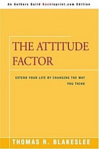 The Attitude Factor: Extend Your Life by Changing the Way You Think (Paperback)