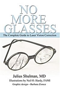 No More Glasses: The Complete Guide to Laser Vision Correction (Paperback)