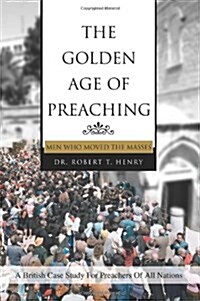 The Golden Age of Preaching: Men Who Moved the Masses (Paperback)