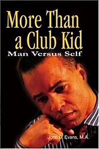 More Than a Club Kid: Man Versus Self (Paperback)