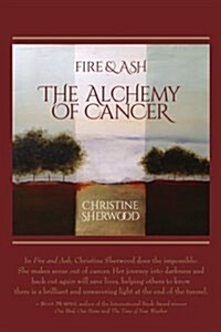 Fire and Ash: The Alchemy of Cancer (Paperback)