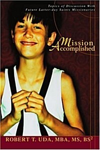 Mission Accomplished: Topics of Discussion with Future Latter-Day Saints Missionaries (Paperback)
