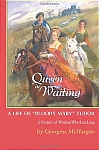 Queen in Waiting: A Life of Bloody Mary Tudor (Paperback)