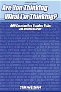 Are You Thinking What Im Thinking?: 500 Fascinating Opinion Polls and Attraction Survey (Paperback)