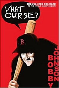 What Curse?: The 2004 Red Sox Road to the World Championship! (Paperback)