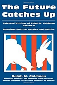 The Future Catches Up: Selected Writings of Ralph M. Goldman Volume II (Paperback)