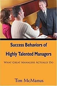 Success Behaviors of Highly Talented Managers: What Great Managers Actually Do (Paperback)