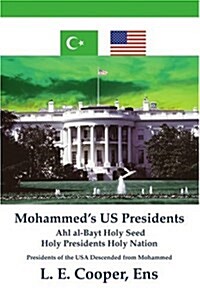 Mohammeds Us Presidents: Ahl Al-Bayt Holy Seed Holy Presidents Holy Nation (Paperback)