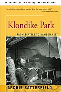 Klondike Park: From Seattle to Dawson City (Paperback)