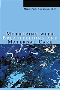 Mothering with Breastfeeding and Maternal Care (Paperback)