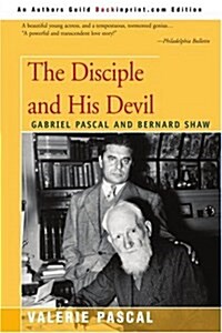 The Disciple and His Devil: Gabriel Pascal Bernard Shaw (Paperback)