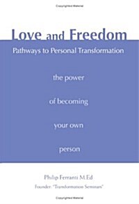 Love and Freedom: Pathways to Personal Transformation (Paperback)