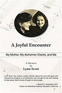 A Joyful Encounter: My Mother, My Alzheimer Clients, and Me (Paperback)