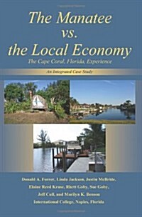 The Manatee vs. the Local Economy: The Cape Coral, Florida, Experience (Paperback)