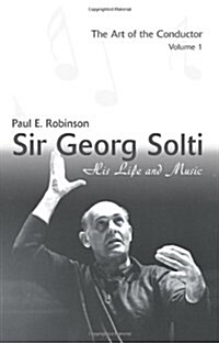 Sir Georg Solti: His Life and Music (Paperback)