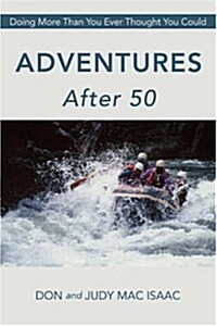 Adventures After 50: Doing More Than You Ever Thought You Could (Paperback)