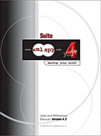 XML Spy 4.3 User and Reference Manual (Paperback)