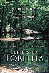 Letters to Tobitha: A Personal History of the Civil War (Paperback)