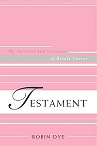 Testament: My Survival and Conquest of Breast Cancer (Paperback)