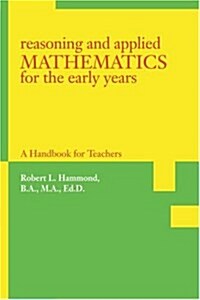 Reasoning and Applied Mathematics for the Early Years: A Handbook for Teachers (Paperback)