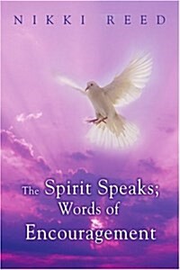 The Spirit Speaks; Words of Encouragement (Paperback)