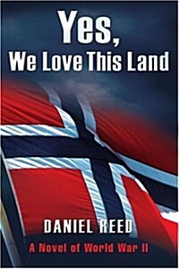 Yes, We Love This Land: A Novel of World War II (Paperback)