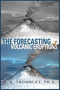 The Forecasting of Volcanic Eruptions (Paperback)