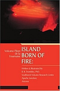 Island Born of Fire: Volcano Piton de La Fournaise (Paperback)