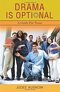 Drama Is Optional: A Guide for Teens (Paperback)