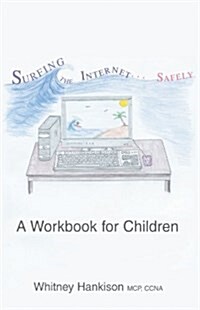 Surfing the Internet Safely: A Workbook for Children (Paperback)