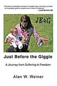 Just Before the Giggle: A Journey from Suffering to Freedom (Paperback)