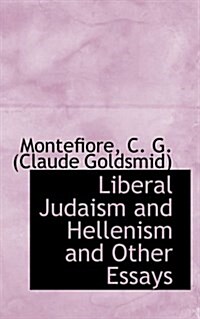 Liberal Judaism and Hellenism and Other Essays (Paperback)