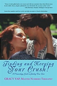 Finding and Keeping Your Crush!: A Numerology Guide to Finding True Love (Paperback)