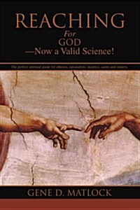 Reaching for God-Now a Valid Science! (Paperback)