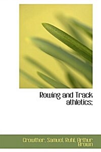 Rowing and Track Athletics; (Hardcover)