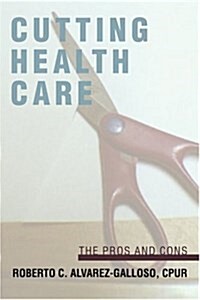 Cutting Health Care: The Pros and Cons (Paperback)