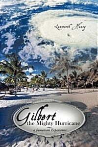 Gilbert the Mighty Hurricane: A Jamaican Experience (Paperback)